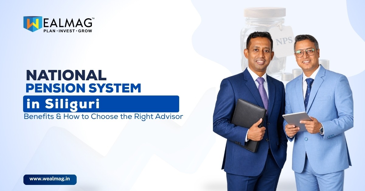 National Pension System Advisor in Siliguri: Benefits & How to Choose the Right Advisor