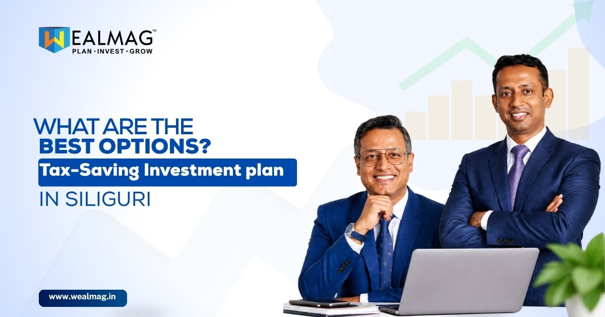 What are the best Options? Tax-Saving Investment Plan in Siliguri